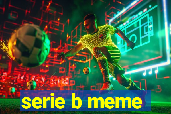 serie b meme